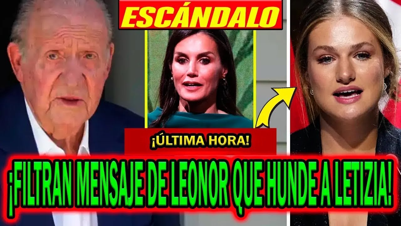 🔴&iexcl;ESC&Aacute;NDALO! FILTRAN MENSAJE DE PRINCESA LEONOR A REY JUAN CARLOS I Y DEJAN FATAL A LETIZIA ORTIZ