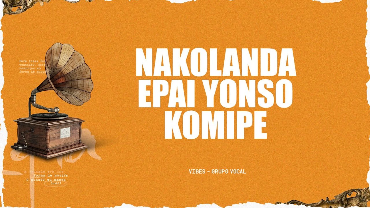 Nostalgia | Nakolanda Epai Yonso Komipetola | Vibes - Grupo Vocal