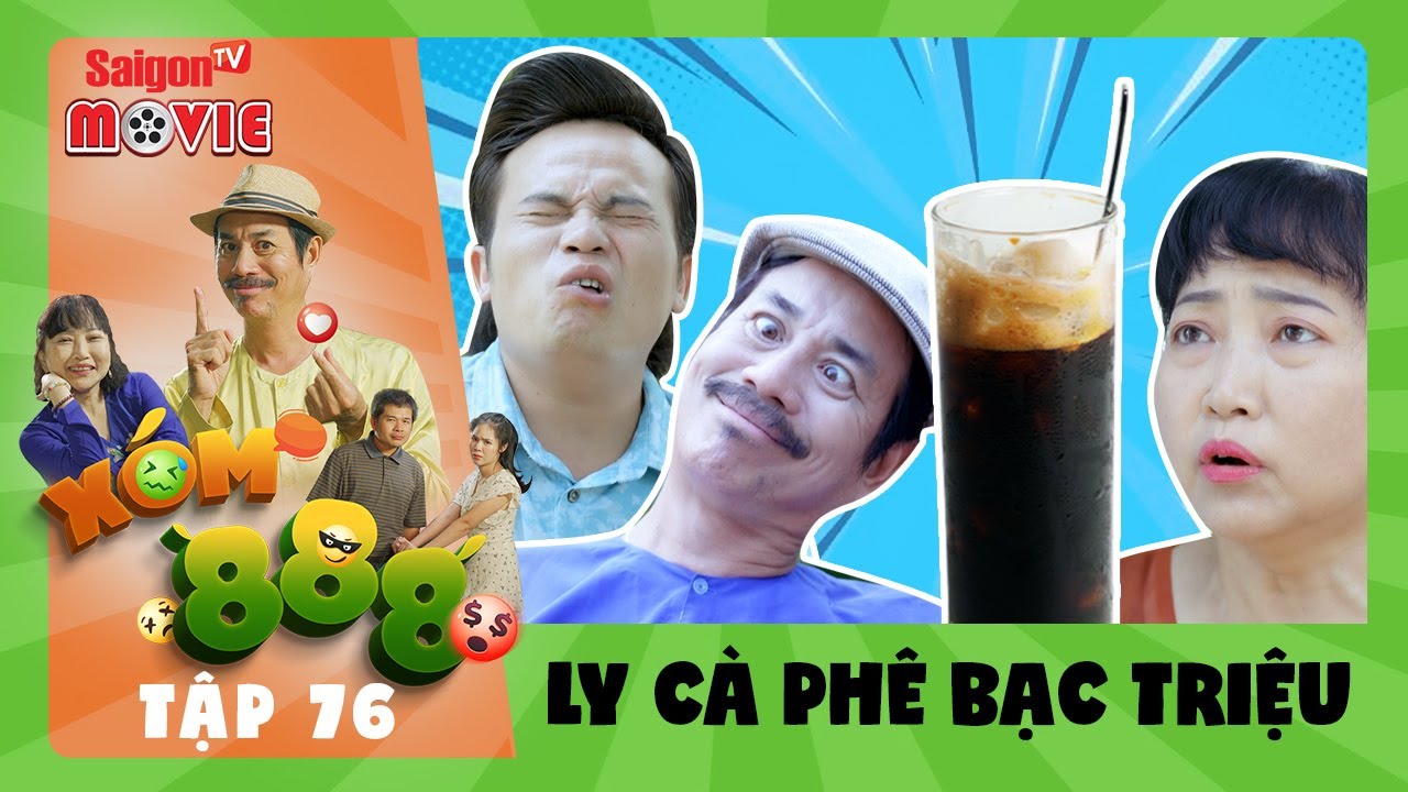 SITCOM X&Oacute;M 888 (Tập 76) LY C&Agrave; PH&Ecirc; BẠC TRIỆU 😬👿 | SaigonTV Movie