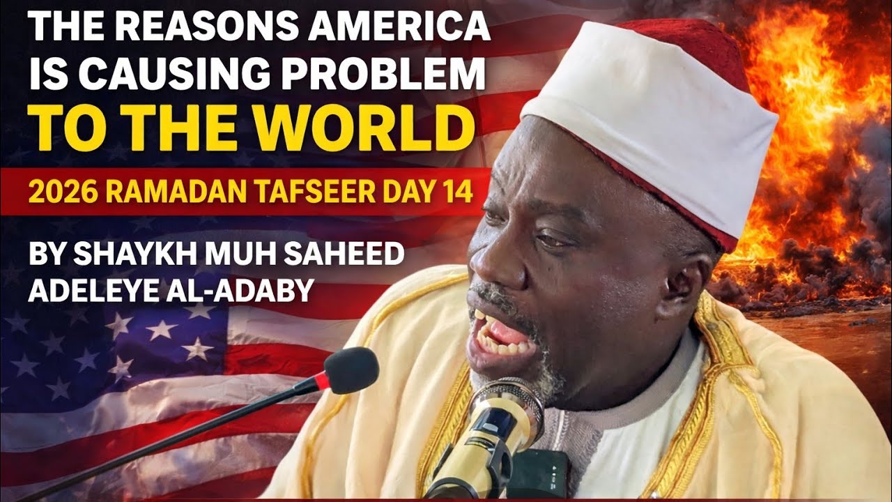 THE REASONS AMERICA IS CAUSING PROBLEM TO THE WORLD [2026 RAMADAN TAFSEER DAY 14]