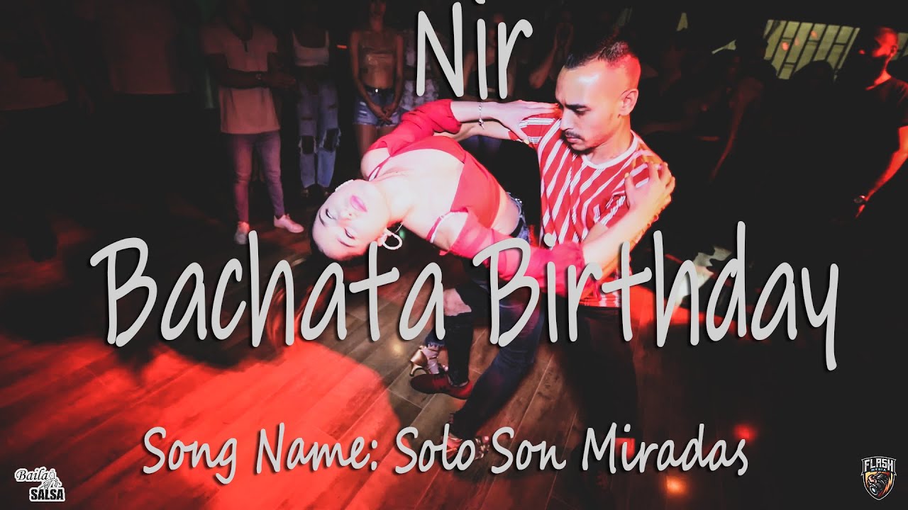 Nir Bachata Birthday Dance [Solo Son Miradas][Old Town Road]