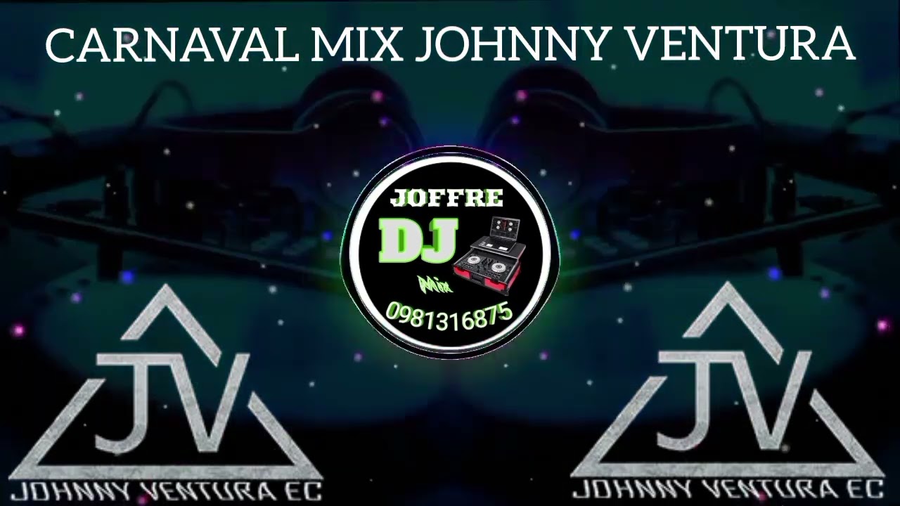 Johnny Ventura Ec - Carnaval mix Rañarejito, San Carlos ,Flaquitas en Carnaval ( Joffre Dj mix )