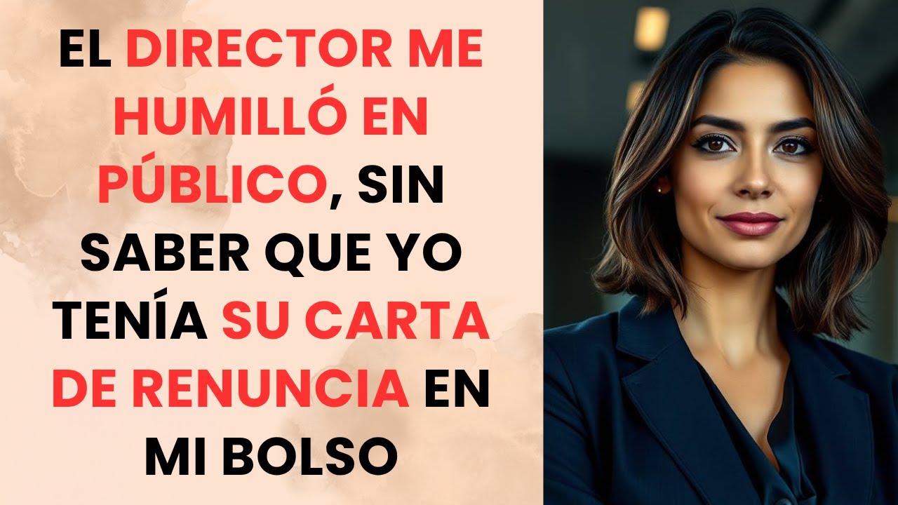 El director me humilló en público, sin saber que yo tenía su carta de renuncia en mi bolso