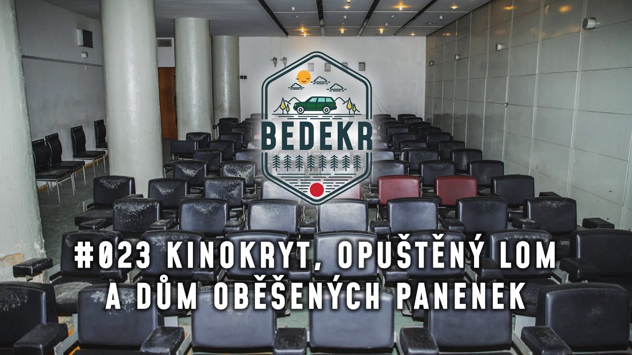 🌍 BEDEKR #023 | Kinokryt, opuštěný lom a dům oběšených panenek