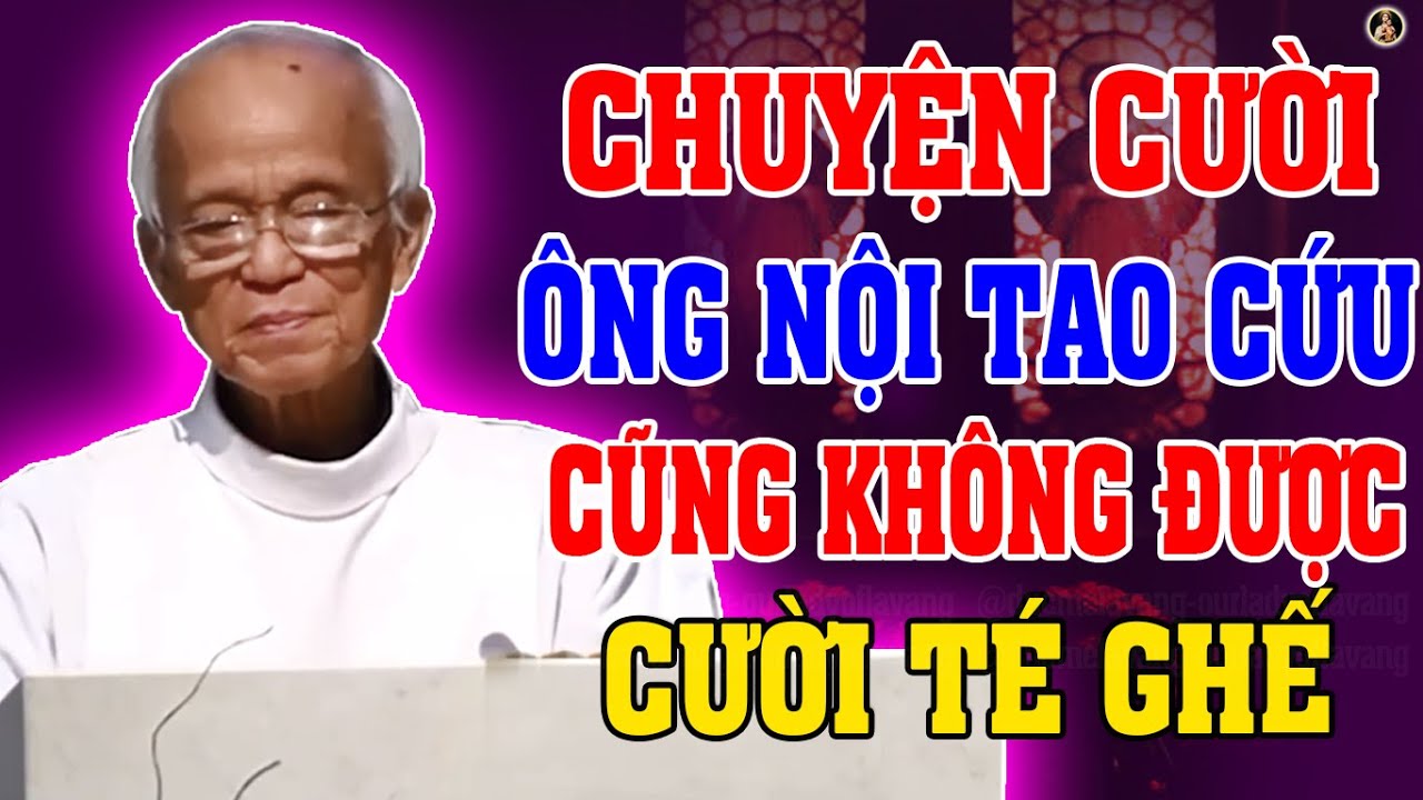 🤣 ÔNG NỘI TAO CỨU CŨNG KHÔNG ĐƯỢC | Nghe Để Cười Ngẫm Để Sống Cùng LM Micae Phạm Quang Hồng