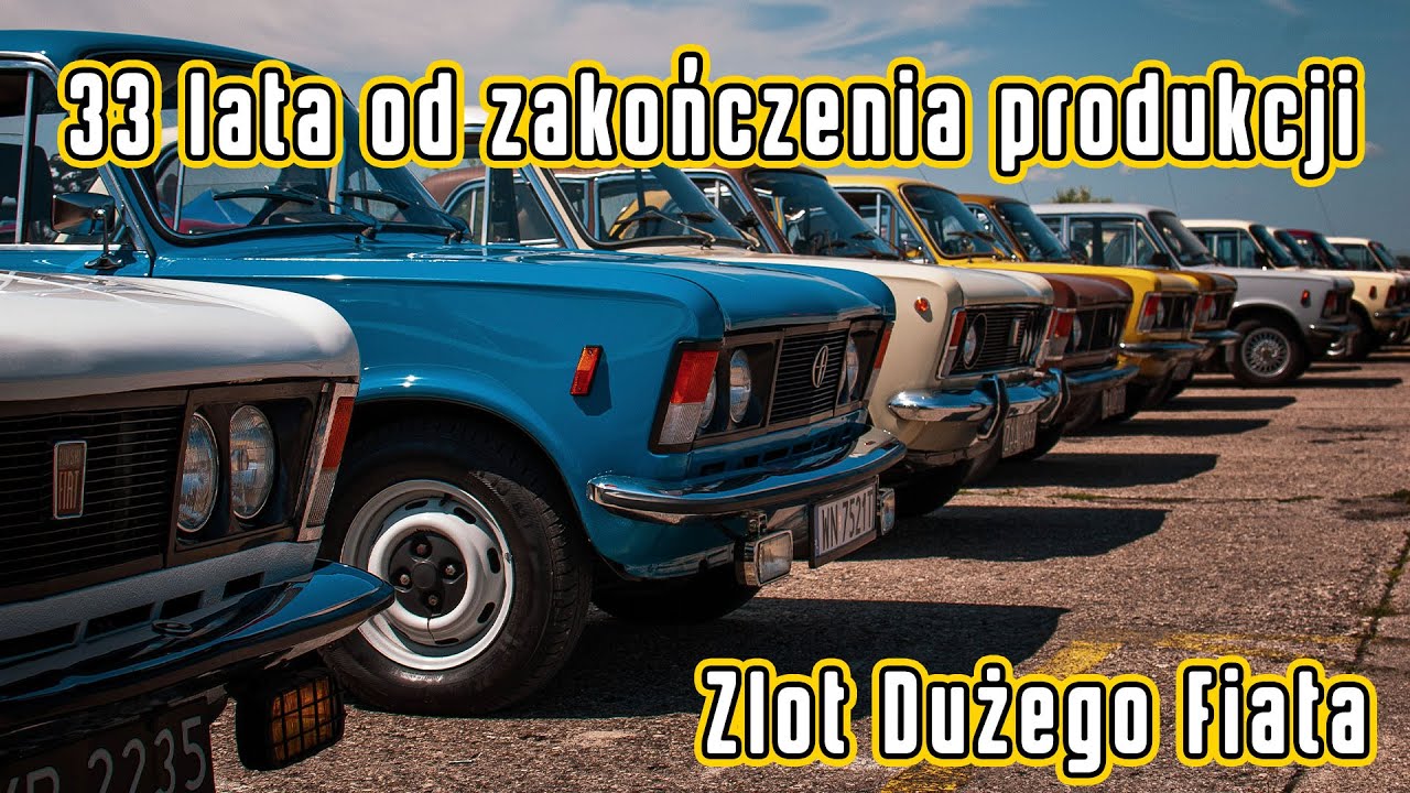 Zlot Dużego Fiata 🚗 | 33 lata od zakończenia produkcji