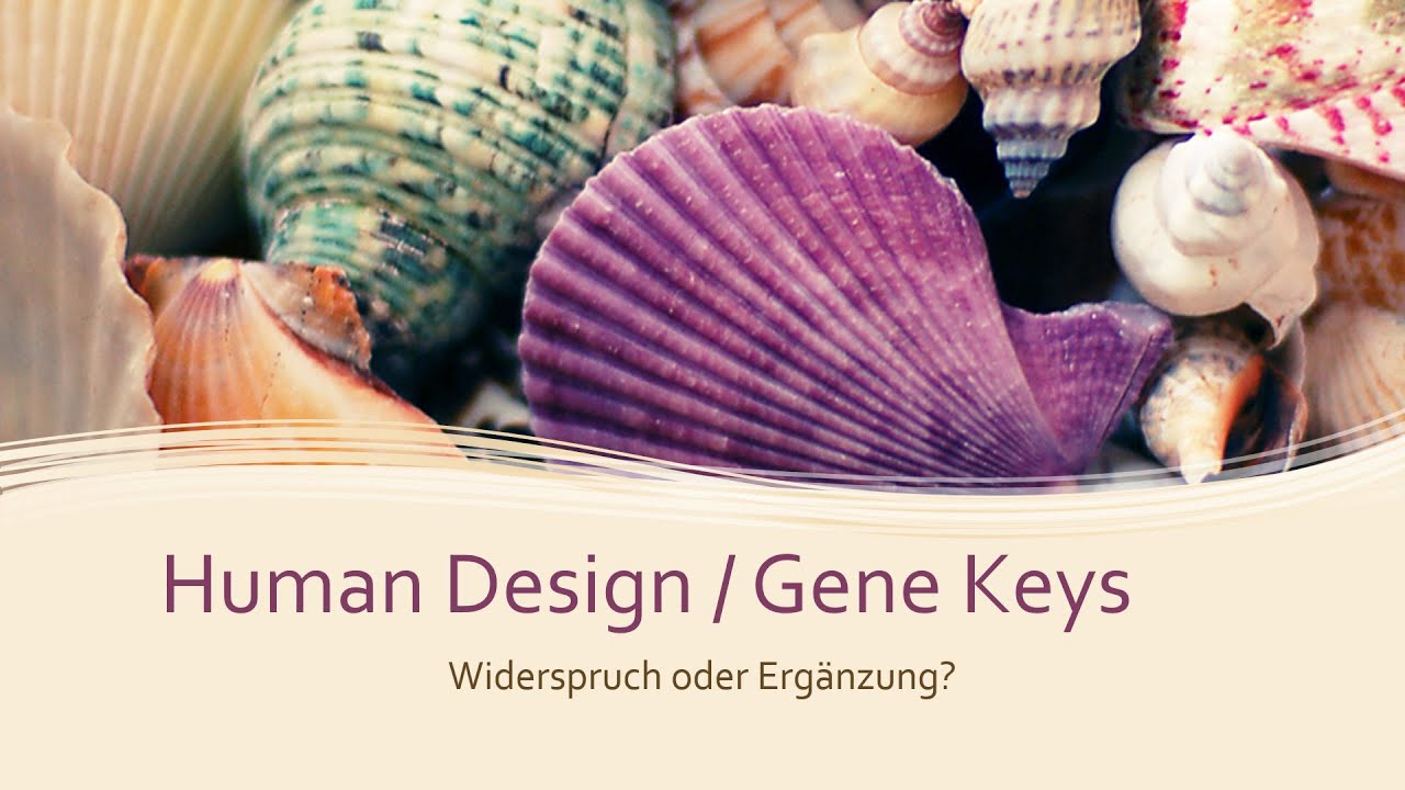 Gene Keys - Human Design - Kontemplation DeKonditionierung - Widerspruch oder sinnvolle Ergänzung?