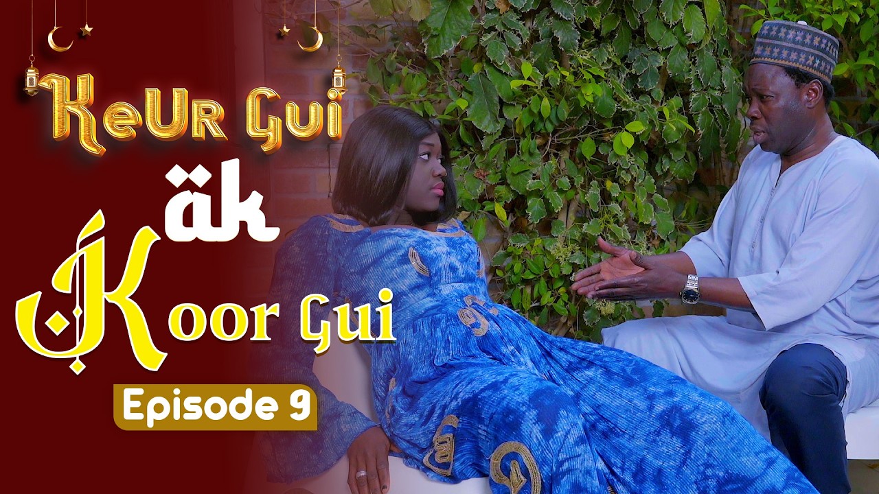 EPISODE 9 KEUR GUI AK KOOR GUI
