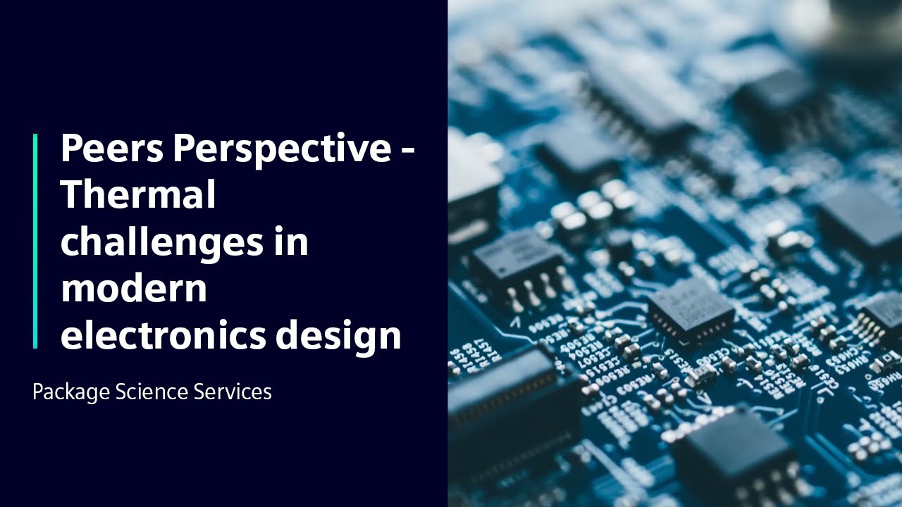 Package Science Services | Peers Perspective - Thermal challenges in modern electronics design