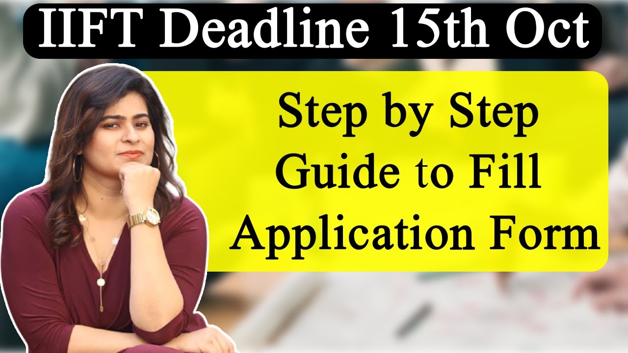 IIFT Deadline 15th Oct: Step by Step Guide to Fill Application Form