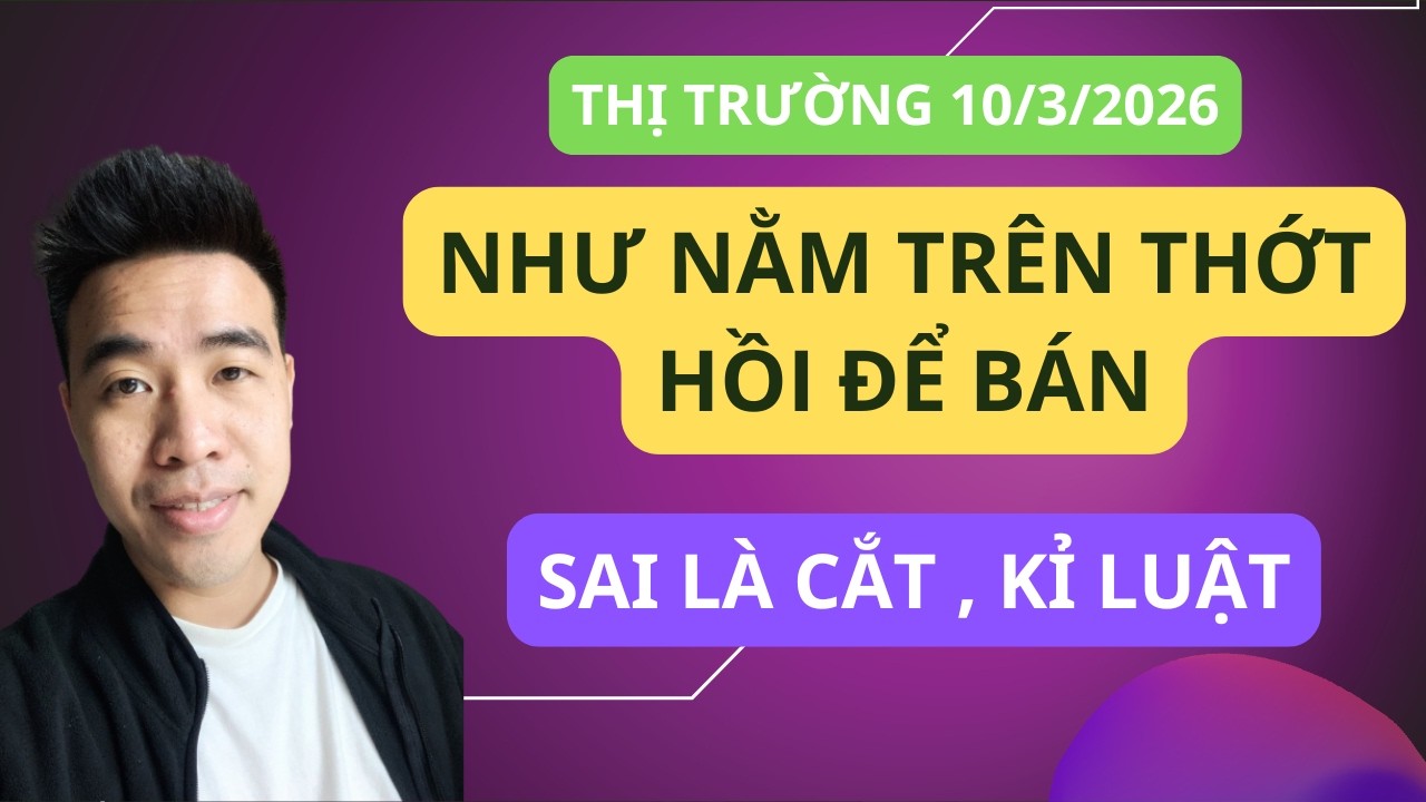 Chứng khoán hôm nay | Nhận định thị trường : Hồi này để bán nhé, cần quan sát thêm xem ổn chưa