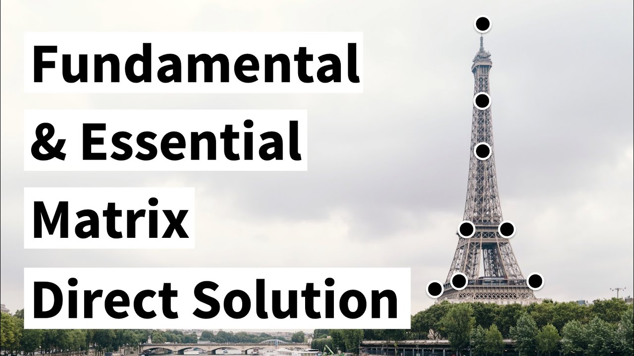 Direct Solution for Estimating the Fundamental and Essential Matrix (Cyrill Stachniss)