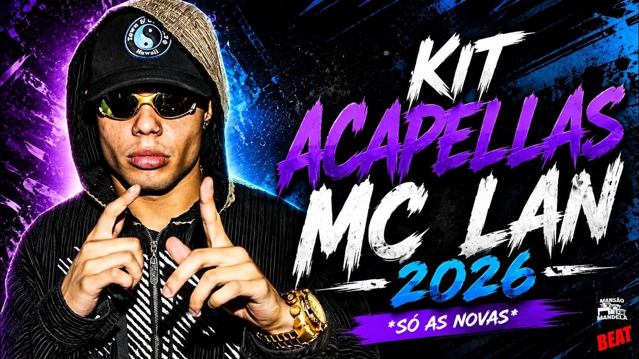 ACAPELLAS MC LAN 2026 (EXCLUSIVAS) S&Oacute; AS NOVAS