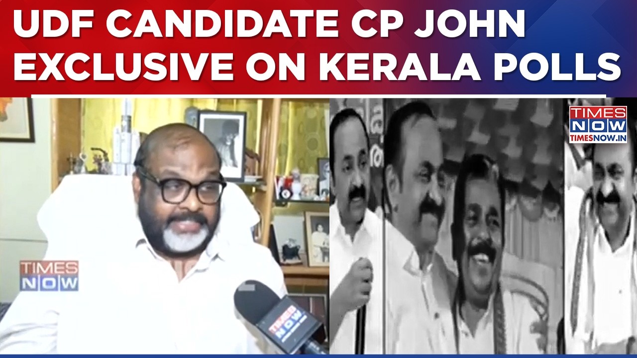 UDF Candidate CP John Exclusive On Kerala Polls, May 4 Mandate, CM Face Fight & More | English News
