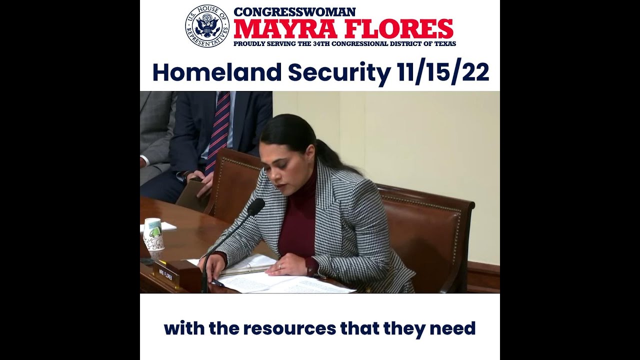 Rep. Mayra Flores - Homeland Security - 11/15/2022