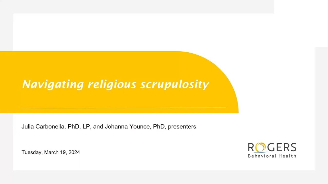 Navigating religious scrupulosity - Rogers Webinar, March 2024