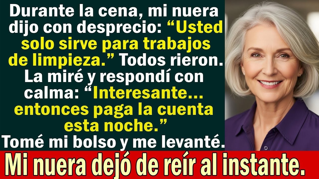 Durante la cena, mi nuera dijo： “Usted solo sirve para trabajos de limpieza ” Todos rieron…