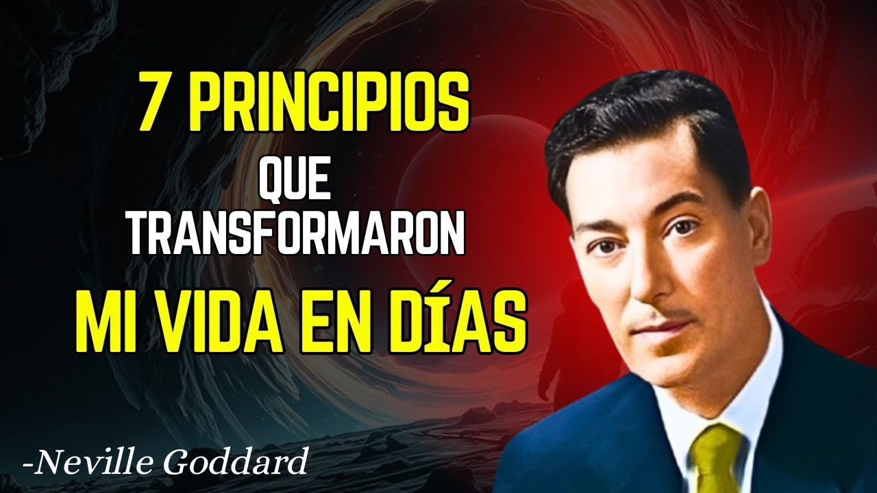 7 PRINCIPIOS que TRANSFORMARON mi VIDA en 1 DÍA  - Neville Goddard