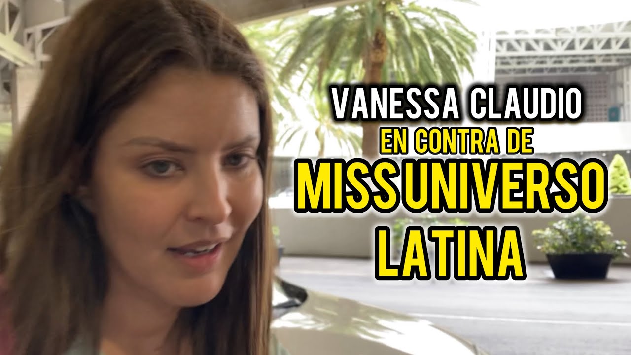 🔥 FUERTE 🔥 Vanessa Claudio arremete contra Miss Universo Latina y cuestiona sus métodos 