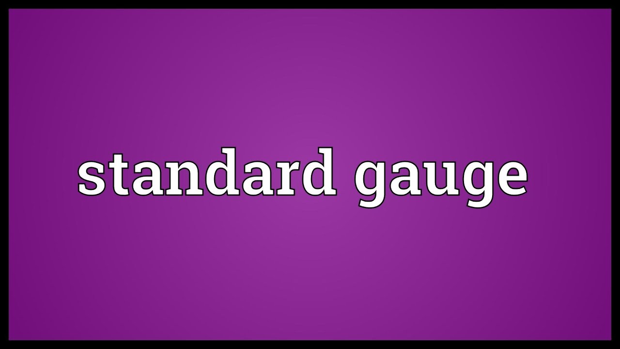 Standard gauge Meaning