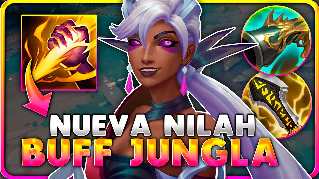 🤮¡WTF RIOT! ¡SE VUELVEN LOCOS y SUPER BUFFAN a *NILAH JUNGLA*! ¿NUEVO PICK OP?