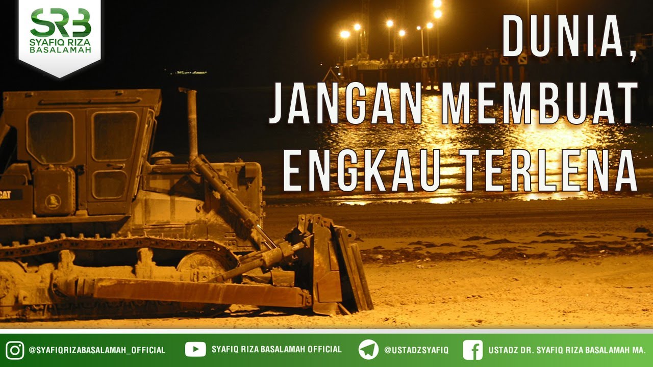 [ Kuwait ] Dunia, Jangan Membuat Engkau Terlena - Ustadz Dr. Syafiq Riza Basalamah, M.A