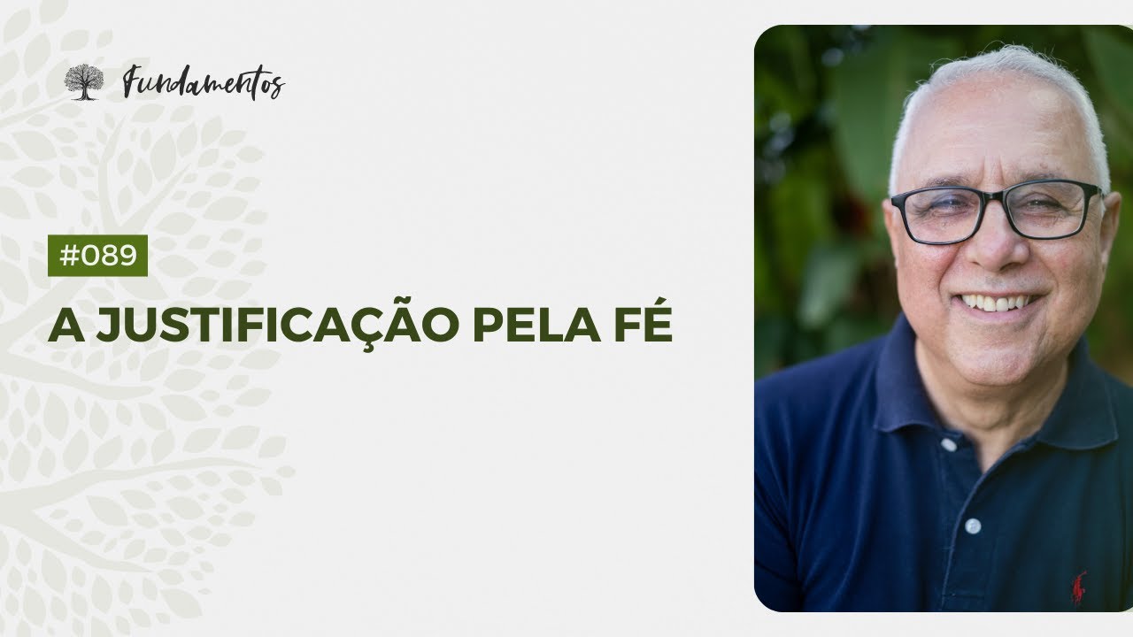 #089 - A justificação pela fé - Fundamentos