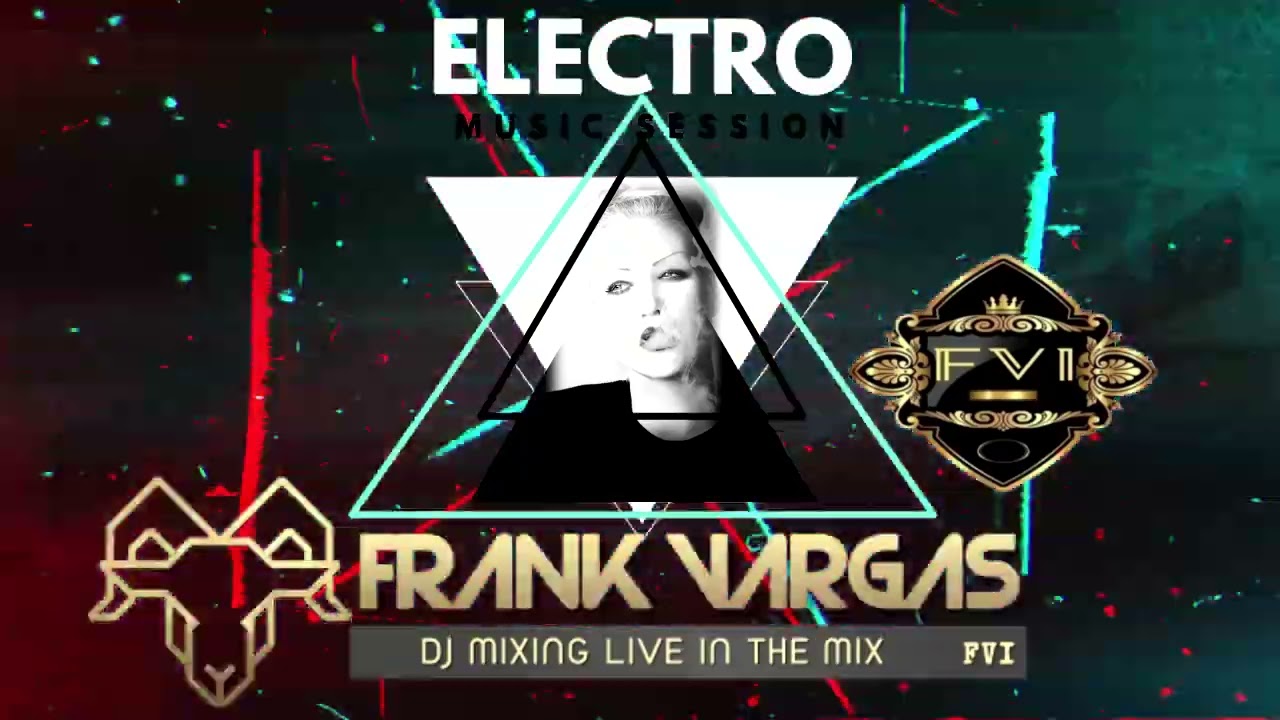 MIX TRACK ELECTRO MUSIC SESSION FT FRANK VARGAS DJ