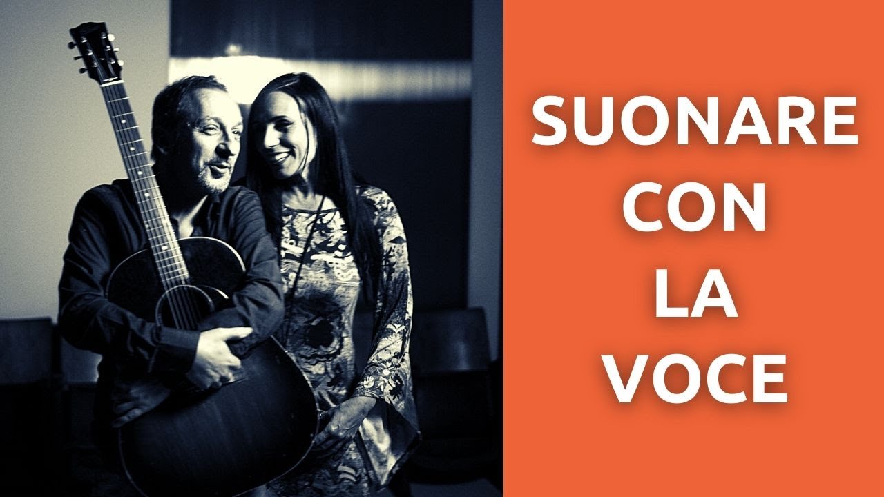 Come suonare solo con la voce - Sara Berni e Daniele Bazzani