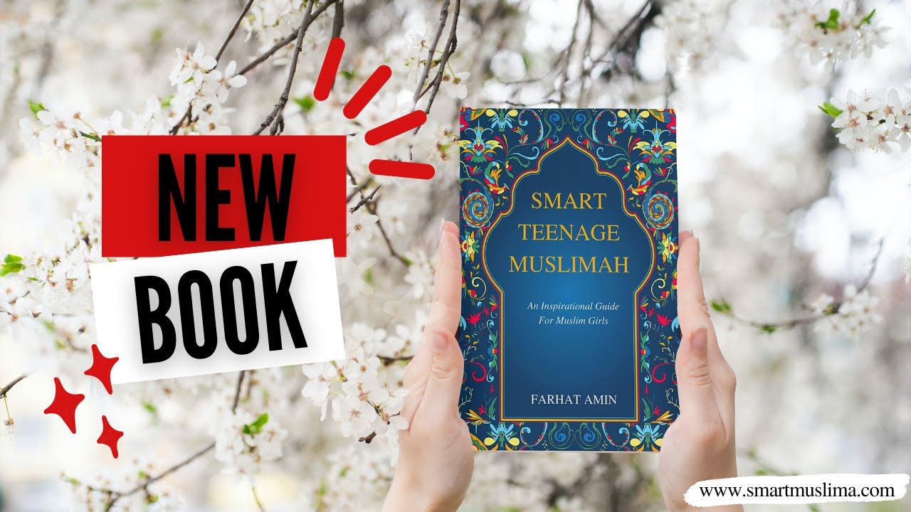 New Book For Muslim Girls: Smart Teenage Muslimah by Farhat Amin