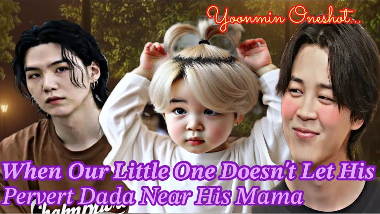 When Our Little One Doesn't Let His Pervert Dada Near His Mama || YOONMIN TWOSHOTS ✨||