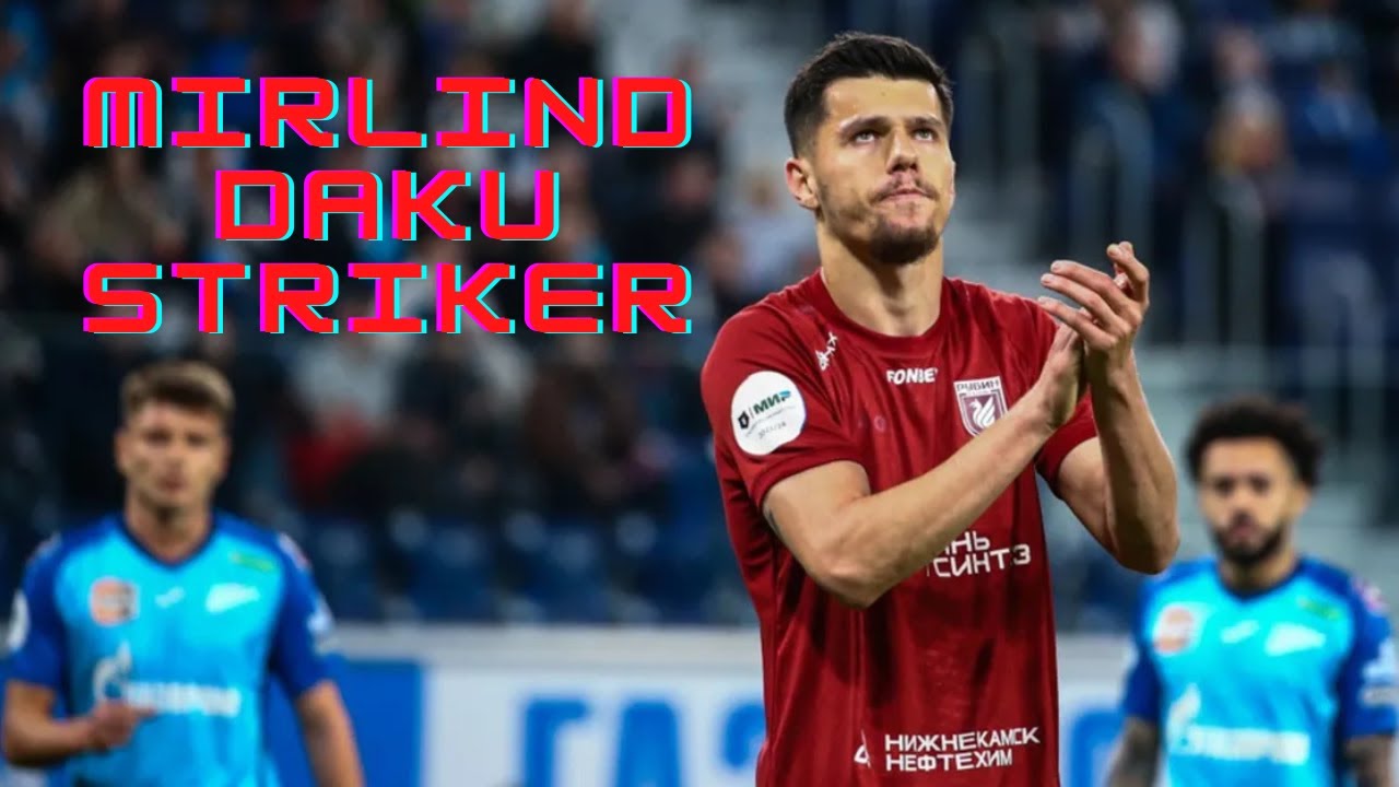 Mirlind Daku | Rubin Kazan - Goals, Assists and Best Skills - Underrated Albanian Striker