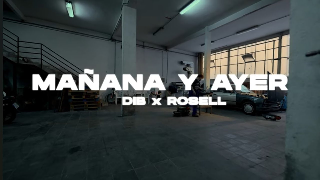 Dib, Rosell - MAÑANA Y AYER (Video Oficial)