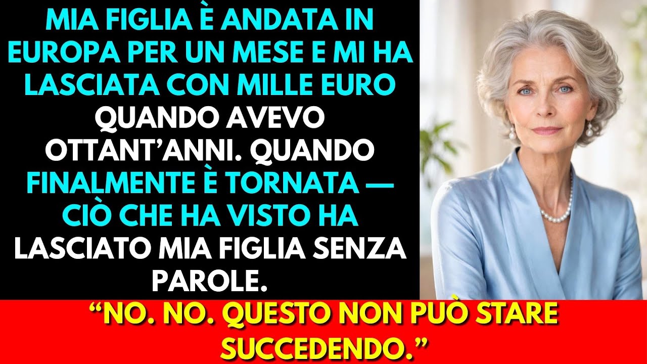 Mia Figlia Andò In Europa Per Un Mese, A Ottant’Anni Mi Lasciò Con Mille Euro — Al Suo Ritorno Io…