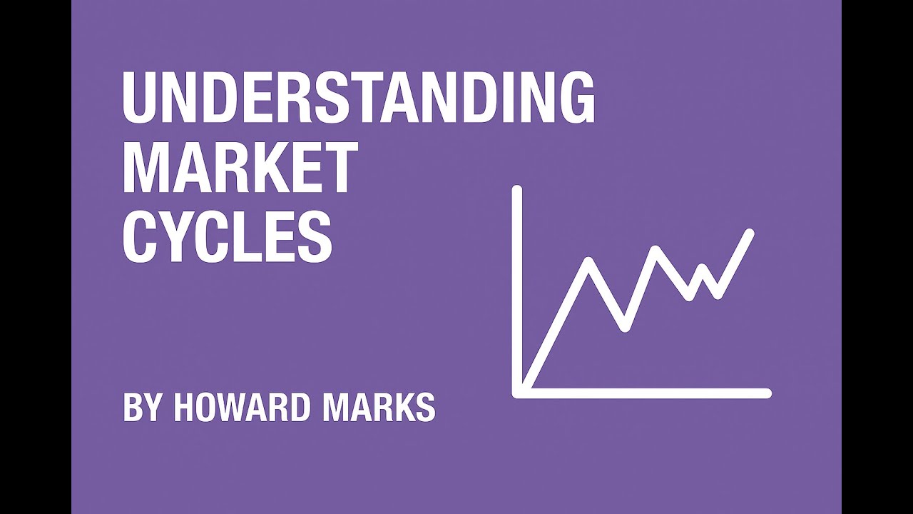 Understanding Market Cycles - Howard Marks