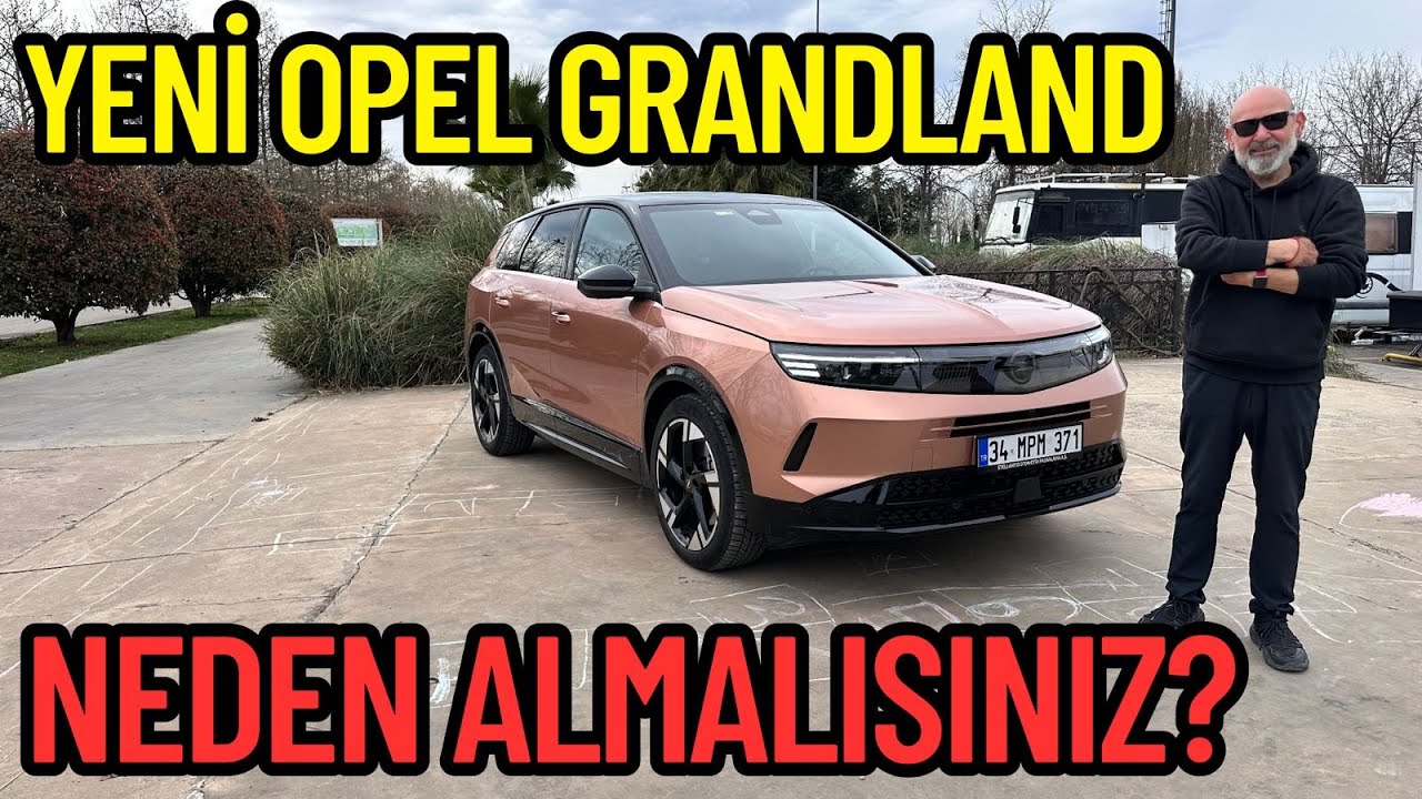 YENİ OPEL GRANDLAND’I NEDEN ALMALISINIZ?