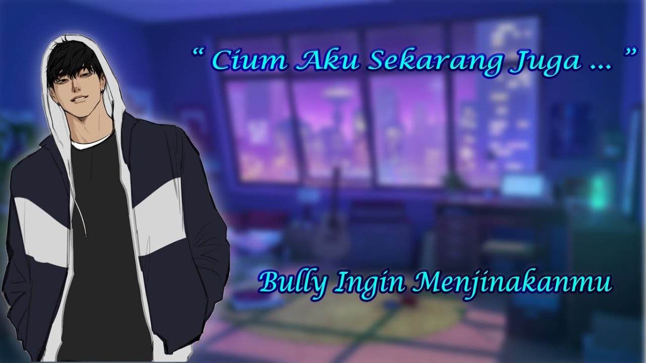 [ASMR Boyfriend Indonesia] Bully Ingin Menjinakanmu [Boyfriend Roleplay/Roleplay Pacar]