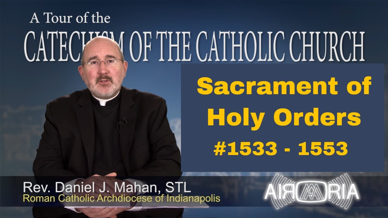 CCC 1533 - Sacrament of Holy Orders - Catechism Tour #52