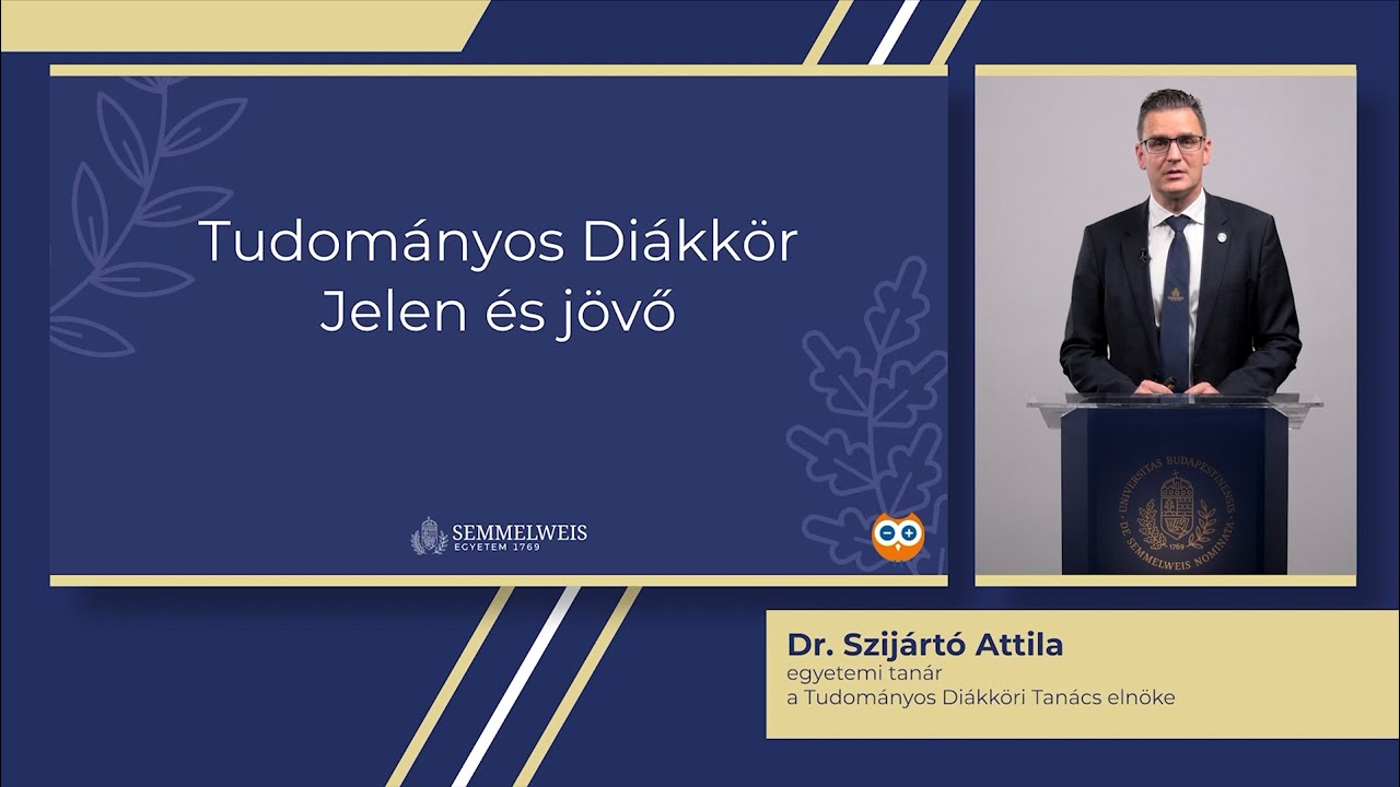 Tudományos Diákkör − Jelen és jövő − Dr. Szijártó Attila előadása