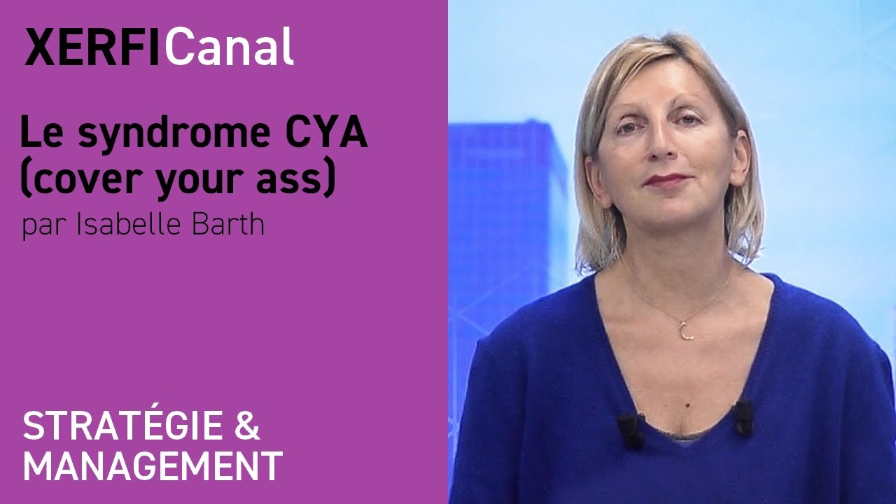 Le syndrome CYA (cover your ass) [Isabelle Barth]