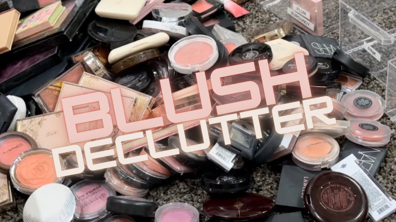 BLUSH COLLECTION & DECLUTTER | GETTING RID OF OVER 50 BLUSHES!