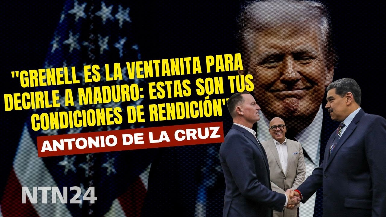 Grenell es ventana para decirle a Maduro: estas son tus condiciones de rendición: Antonio de la Cruz