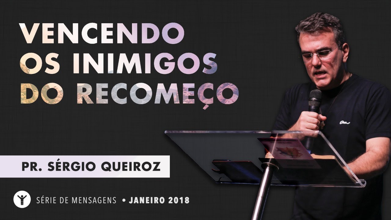 Sérgio Queiroz - Vencendo os Inimigos do Recomeço