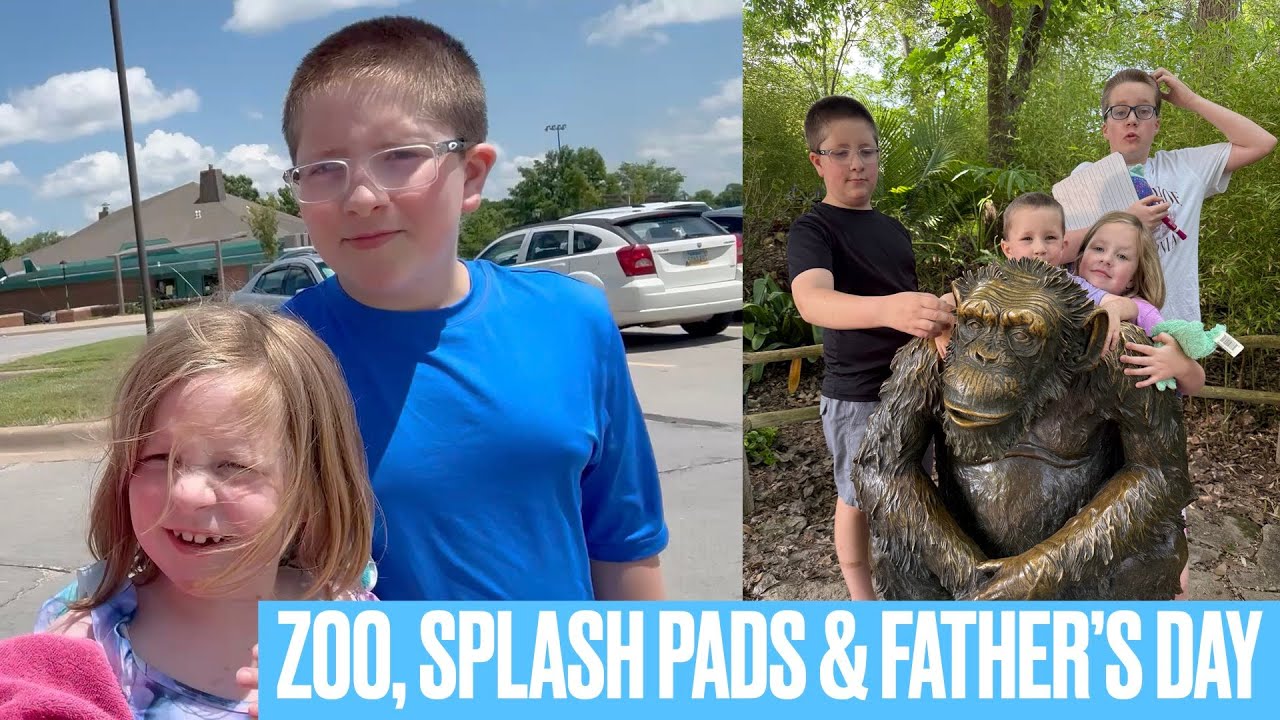ZOO, SPLASH PADS & FATHER'S DAY