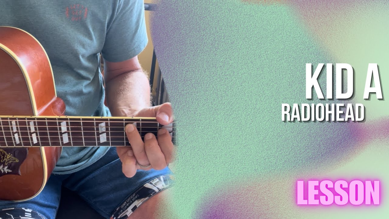 Radiohead - Kid A [Guitar Lesson / Tutorial]