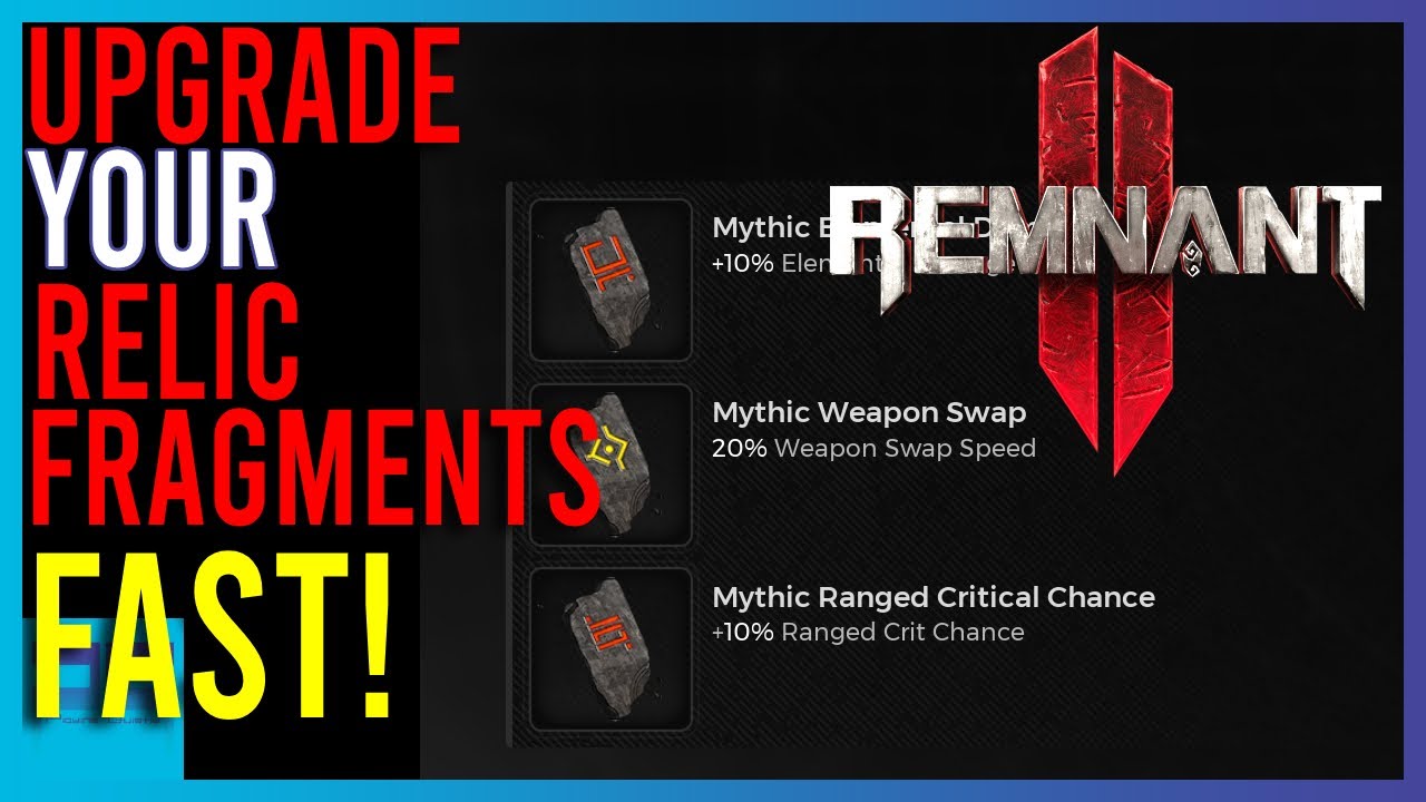 Remnant 2 Guide: How to Fully Upgrade Your Relic Fragments FAST! | Playing Quietly