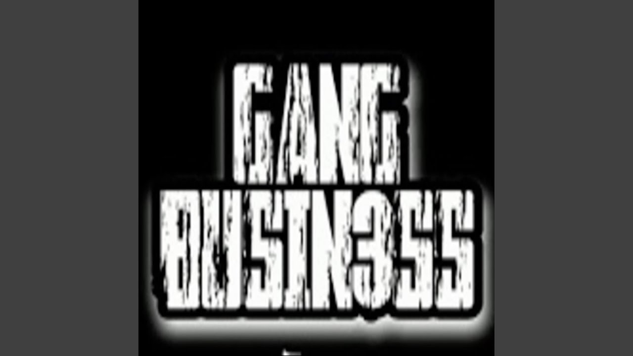 GANG BUSINESS