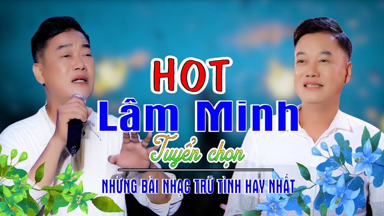 P5 🔴 Lâm Minh 🔴 Những Ca Khúc Nhạc Trữ Tình Hay Nhất || Nhạc Xưa Để Đời.