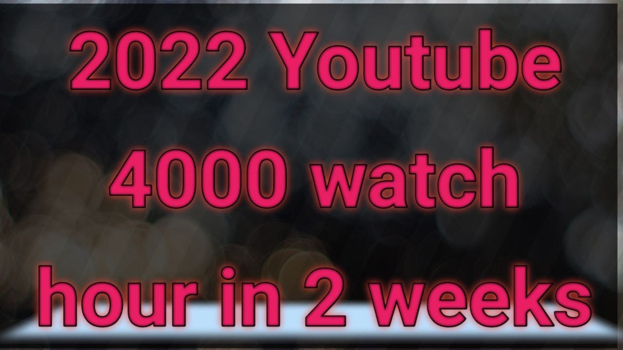 4000 Watch hour to monetization in weeks