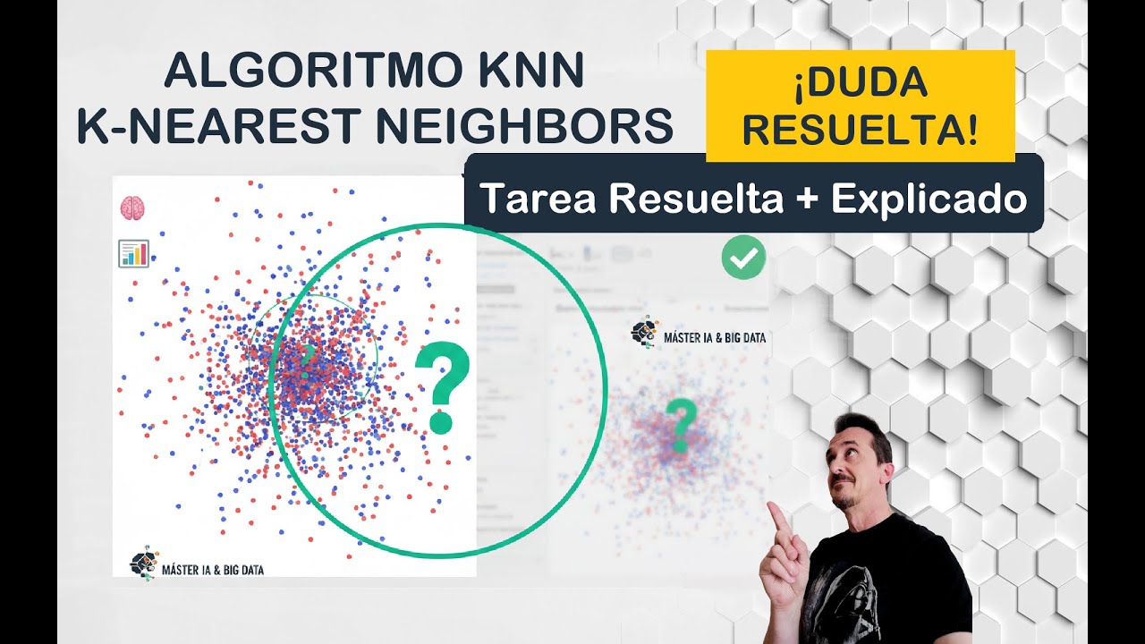 ALGORITMO KNN Explicado y TAREA RESUELTA (Máster de IA y Big Data) 📊